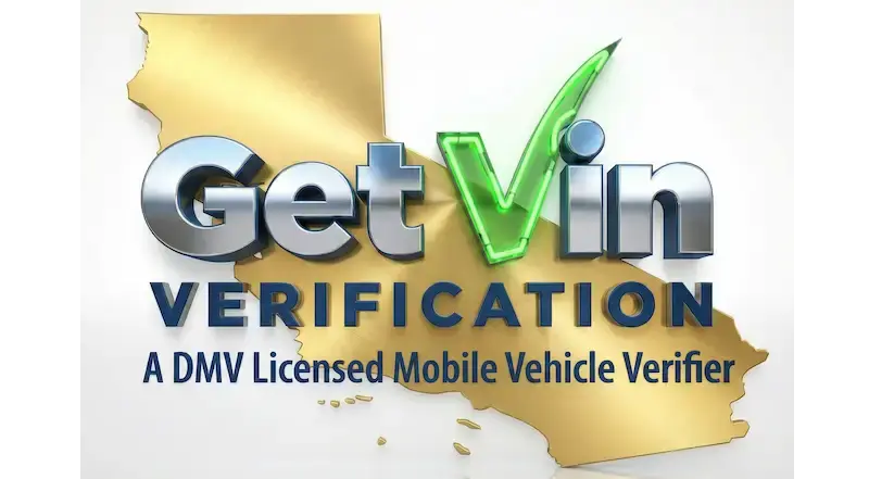 Get Vin Verification - California DMV Licensed Mobile Vehicle Verifier